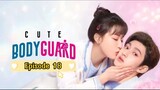 Ep 18 | Cute Bodyguard (English Sub)
