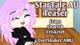 StarTale Au | Teaser | An Undertale Au | Frans,Charisk,Friskriel | OverShaker AMU