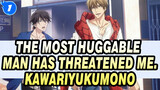 The Most Huggable Man Has Threatened Me.OP from The Movie-Kawariyukumono Kawaranaimono_A1