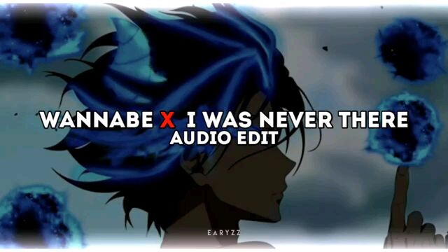 Wannabe X I was never there edit audio