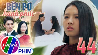 BÊN BỜ HẠNH PHÚC - TẬP 44[2]: THÁI ĐỘ KHÁC LẠ của Vinh Phát đối với Mỹ Linh khiến Phương nghi ngờ