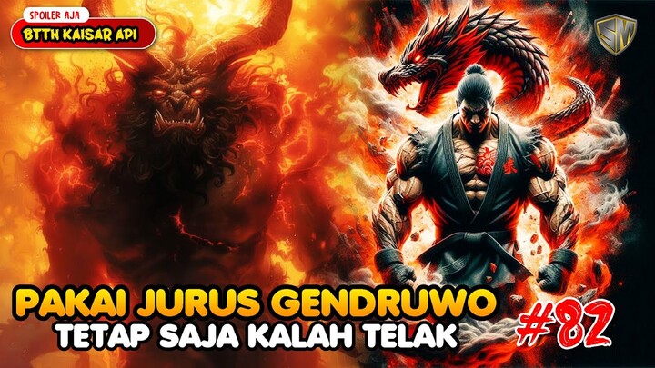 Jurus Gendruwo - BTTH Kaisar Api Eps 82