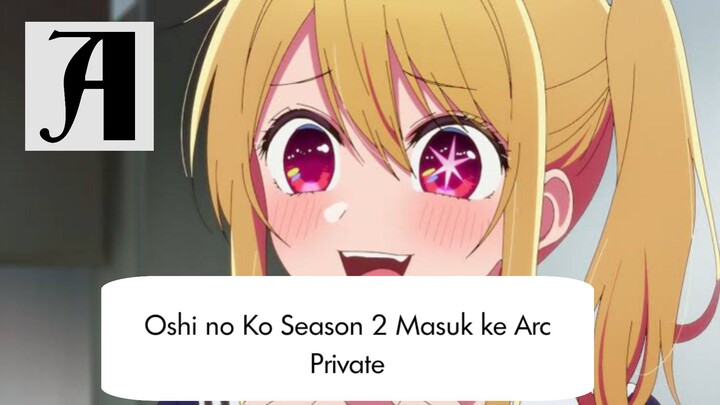 (Berita Anime)  Oshi no Ko Season 2 Masuk ke Arc Private.