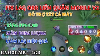 FIX LAG OBB LIÊN QUÂN MOBILE MÙA 22 V2 - GIẢM LAG HIỆU QUẢ GIẢM DUNG LƯỢNG CHO MÁY YẾU