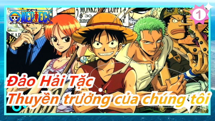 [Đảo Hải Tặc] Luffy - Cậu ấy là thuyền trưởng của chúng tôi_1