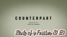 Counterpart 'Birds of a Feather' S1 E2