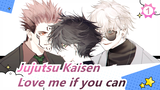 Jujutsu Kaisen|[Sukuna x Fushiguro] Love me if you can-II_1