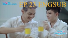 EP.23 BECAUSE OF MEETING YOU WE CAN BE HERE 2GETHER BL ENG SUB