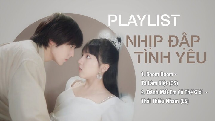 [Playlist] Nhạc Phim Nhịp Đập Tình Yêu OST 心跳恋爱 OST Heartbeat Love 2021 OST