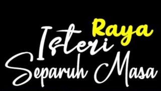 Isteri separuh masa raya (Full Movie)