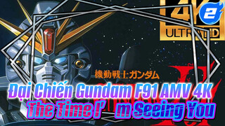 Đại Chiến Gundam F91 AMV 4K - The Time I'm Seeing You_2