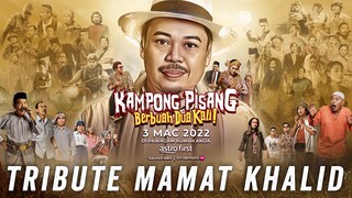 TRIBUTE MAMAT KHALID - KAMPONG PISANG BERBUAH DUA KALI