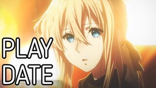 Violet Evergarden[AMV] PLAY DATE