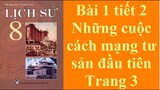 Lịch sử 8 Bài 1 tiết 2 Những cuộc cách mạng tư sản đầu tiên Trang 3 09/9/2021