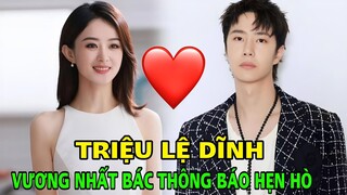 Không để fan mong ngóng lâu, Triệu Lệ Dĩnh và Vương Nhất Bác chính thức thông báo chuyện hẹn hò