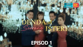 [EPISOD PENUH] DENDAM SEORANG ISTERI - EP1