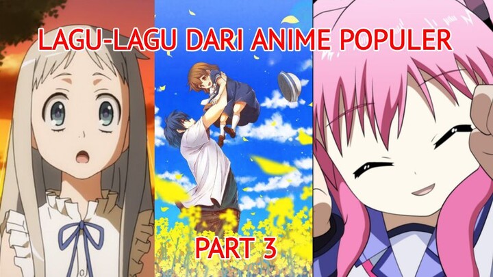 KOMPILASI LAGU OPENING ENDING ANIME POPULER DARI MASA KE MASA PART 3