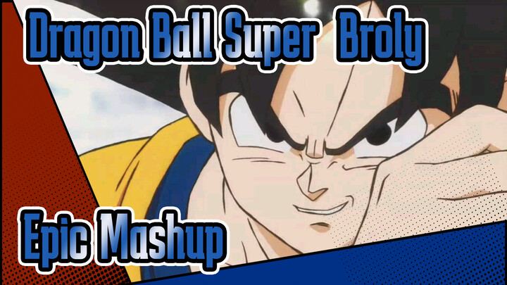 Dragon Ball Super: Broly / Epic Mashup / See If There're Any Clips You Like