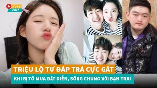 Triệu Lộ Tư đáp trả cực gắt khi bị tố mua đất diễn, từng sống chung với bạn trai|Hóng Cbiz