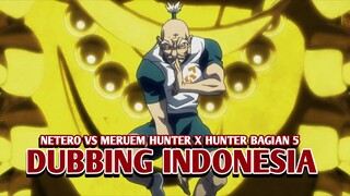 Netero vs Meruem | Hunter x Hunter [DubbingIndonesia] Bagian 5