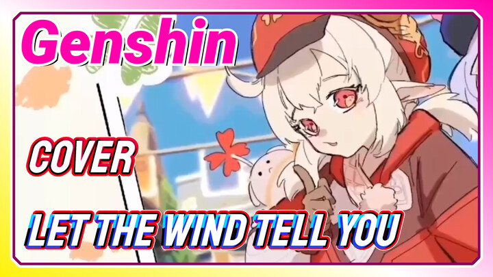 [Genshin,  Cover][Let The Wind Tell You]  Come and listen!