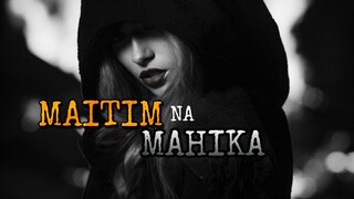 MAITIM NA MAHIKA