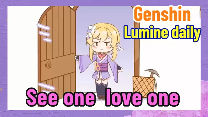[Genshin  Lumine daily]  See one, love one