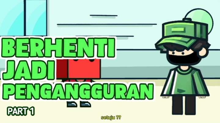 BERHENTI JADI PENGANGGURAN (part 1)