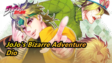 [JoJo's Bizarre Adventure] Dio--- Savor of Evil People