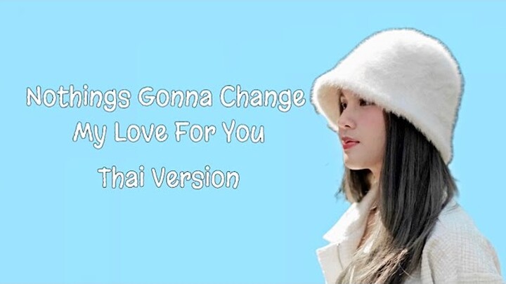 [ THAI VER ] NOTHING'S GONNA CHANGE MY LOVE FOR YOU - GEORGE BENSON | COVER BY Crazyrir