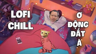 Ơ Động Đất À Lofi Cực Chill, dễ chìm sâu vào giấc ngủ và làm việc, học tập hiệu quả