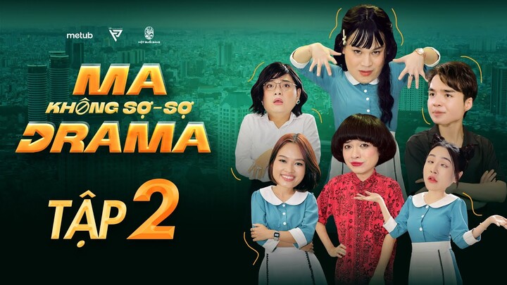 MA KHÔNG SỢ - SỢ DRAMA | Tập 2 | Long Chun, Tun Phạm, Lê Nhân, Viên Vibi, Thư Lê, Hữu Đằng