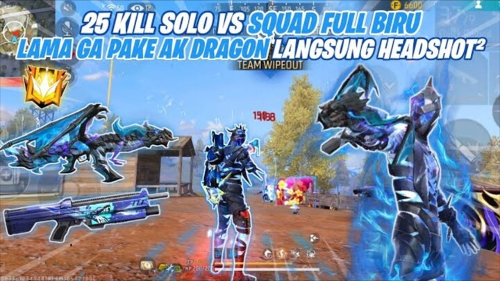 25 KILL SOLO VS SQUAD FULL BIRU LAMA GA PAKE AK DRAGON LANGSUNG HEADSHOT² - FREEFIRE