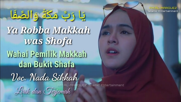 Ya Robba Makkah was Shofa - Nada Sikkah - Lirik dan Terjemahnya [Menyentuh Hati]