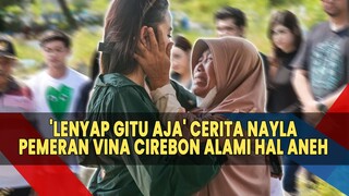 "Waktu Nenek Ngelus Pipi Aku, Perasaan Waktu Itu Lenyap" Pemeran Vina Cirebon Alami Hal Aneh