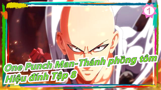 [One Punch Man-Thánh phồng tôm] Bản tiếng Quảng Đông| Hiệu đính Tập 8_1