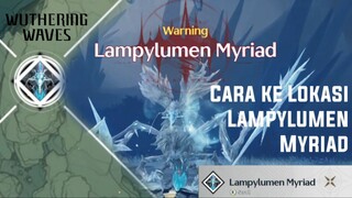 Cara ke Lokasi Echo Lampylumen Myriad [Wuthering Waves]