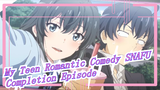 [My Teen Romantic Comedy S3] End of 5.5 years! So Sweet When Two Twisted Guys Fall in Love!