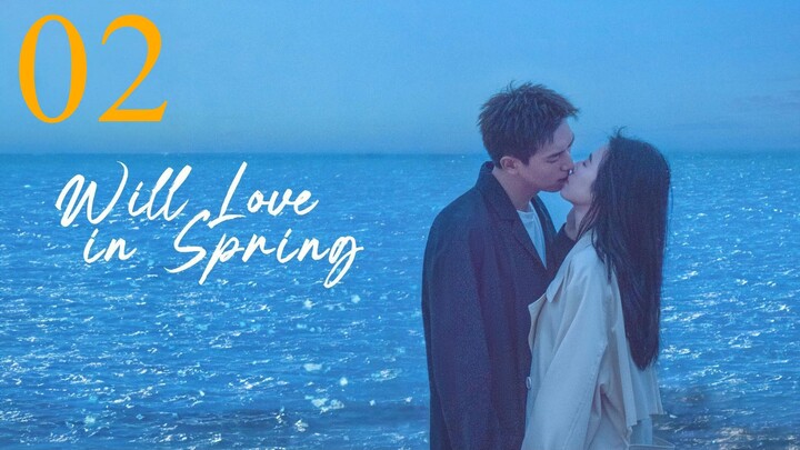 【Multi sub】 EP 02 - Will Love in Spring (2024)