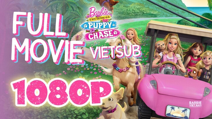 Vietsub | Barbie™ & Her Sisters in a Puppy Chase (2017) | Trọn Bộ (Full HD 1080p)
