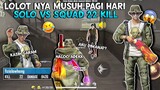 SOLO VS SQUAD 22 KILL?! BEGINILAH KELOLOT-AN MUSUH DI PAGI HARI🗿- FREE FIRE INDONESIA