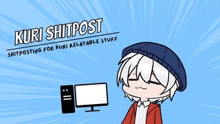 KuriPosting: Shitposting for Kuri Relateable stuff