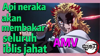 [Demon Slayer] AMV |Api neraka akan membakar seluruh iblis jahat