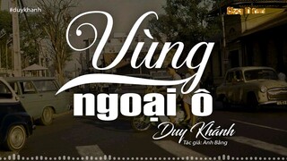 Vùng Ngoại Ô(Cô Hàng Xóm) Duy Khánh