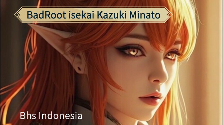 BadRoot isekai Kazuki Minato part 1