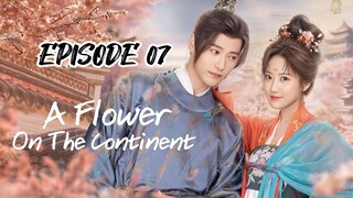 A Flower On the Continent ep 07 (sub indo)