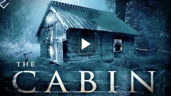 THE CABIN : FEAR HAS FOUND A HOME