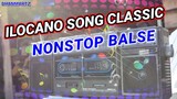 ILOCANO SONG CLASSIC || NONSTOP BALSE