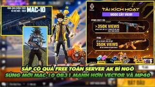 FREE FIRE|SẮP CÓ QUÀ FREE TOÀN SERVER CỰC NGON AK47 BÍ NGÔ - SÚNG MAC10 OB31 MẠNH HƠN VECTOR VÀ MP40