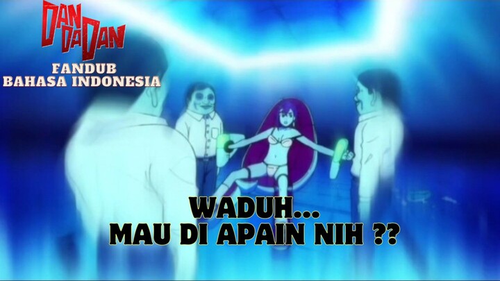 [ FANDUB INDO ] DANDADAN - WADUH... MAU DI APAIN NIH??